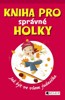 KNIHA PRO SPRÁVNÉ HOLKY-JAK BÝT VE VŠEM JEDNIČKA