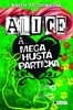 ALICE A... MEGA HUSTÁ PARTIČKA
