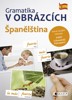 GRAMATIKA V OBRÁZCÍCH - ŠPANĚLŠTINA