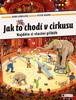 JAK TO CHODÍ V CIRKUSU - NAJDĚTE SI VLASTNÍ PŘÍBĚH