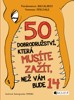 50 DOBRODRUŽSTVÍ, KTERÁ MUSÍTE ZAŽÍT, NEŽ VÁM BUDE 14