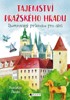 TAJEMSTVÍ PRAŽSKÉHO HRADU-ILUSTROVANÝ PRŮVODCE  PRO DĚTI