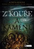 Z KOUŘE A KAMENE