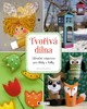 TVOŘIVÁ DÍLNA - CELOROČNÍ INSPIRACE PRO KLUKY A HOLKY