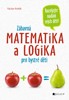 ZÁBAVNÁ MATEMATIKA A LOGIKA PRO BYSTRÉ DĚTI