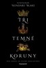 TŘI TEMNÉ KORUNY