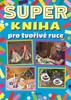 SUPERKNIHA PRO TVOŘIVÉ RUCE