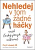 NEHLEDEJ V TOM