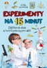 EXPERIMENTY NA 15 MINUT-ZÁŽITKOVÁ VĚDA A TVŮRČÍ POKUSY