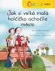 ČTEME SAMI-JAK SI VELKÁ MALÁ HOLČIČKA OCHOČILA MĚSTO