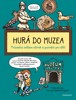 HURÁ DO MUZEA - PRŮVODCE SVĚTEM SBÍREK A POZNÁNÍ PO DĚTI