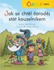 ČTEME SAMI - JAK SE CHTĚL ČARODĚJ STÁT KOUZELNÍKEM