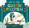 JAK SE STAL GUSTÍK PILOTEM