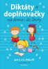 DIKTÁTY A DOPLŇOVAČKY NA DOMA I DO ŠKOLY PRO 2. A 3.TŘÍDU ZŠ