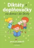 DIKTÁTY A DOPLŇOVAČKY NA DOMA I DO ŠKOLY PRO 4. A 5.TŘÍDU ZŠ