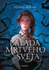BALADA MRTVÉHO SVĚTA