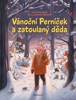 VÁNOČNÍ PERNÍČEK A ZATOULANÝ DĚDA