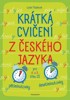 KRÁTKÁ CVIČENÍ Z ČESKÉHO JAZYKA
