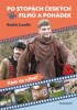 PO STOPÁCH ČESKÝCH FILMŮ A POHÁDEK - KAM NA VÝLET?