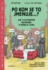 PO KOM SE TO JMENUJE...?