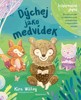 DÝCHEJ JAKO MEDVÍDEK