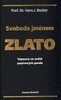 SVOBODA JMÉNEM ZLATO -VZPOURA VE SVĚTĚ PAPÍROVÝCH PENĚZ
