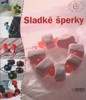 SLADKÉ ŠPERKY-ORIGINÁLNÍ NÁPADY SNADNO A RYCHLE