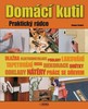 DOMÁCÍ KUTIL -PRAKTICKÝ RÁDCE  2.VYD.