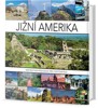 JIŽNÍ AMERIKA - INSPIRATIVNÍ PRŮVODCE PRŮVODCE PRO CESTOVATE