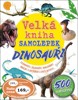 VELKÁ KNIHA SAMOLEPEK DINOSAUŘI - 500 SAMOLEPEK