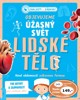 OBJEVUJEME ÚŽASNÝ SVĚT LIDSKÉ TĚLO