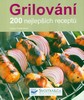 GRILOVÁNÍ-200 NEJLEPŠÍCH RECEPTŮ