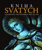 KNIHA SVATÝCH -ILUSTROVANÁ ENCYKLOPEDIE DEN PO DNI