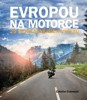 EVROPOU NA MOTORCE-25 NEJÚŽASNĚJŠÍCH VÝLETŮ