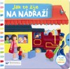 JAK TO ŽIJE NA NÁDRAŽÍ