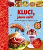 KLUCI,JDEME VAŘIT!-SKVĚLÉ RECEPTY NA BÁJEČNÁ JÍDLA