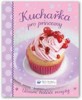 KUCHAŘKA PRO PRINCEZNY-ÚŽASNÉ HOLČIČÍ RECEPTY