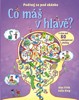 CO MÁŠ V HLAVĚ? - PODÍVEJ SE POD OKÉNKO