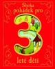 SBÍRKA POHÁDEK PRO 3LETÉ DĚTI