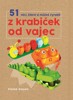 51 VĚCÍ, KTERÉ SI MŮŽEŠ VYROBIT Z KRABIČEK OD VAJEC