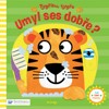 TYGŘÍKU,TYGŘE,UMYL SES DOBŘE?