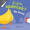 NA FARMĚ-ČÍ JE TO ZADEČEK?