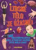 LIDSKÉ TĚLO JE ÚŽASNÉ!-101 NEUVĚŘIT.VĚCÍ,..DÍTĚ MĚLO ZNÁT