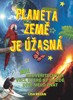 PLANETA ZEMĚ JE ÚŽASNÁ!-101 NEUVĚŘIT.VĚCÍ,..DÍTĚ MĚLO ZNÁT
