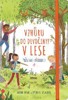 V LESE-VZHŮRU DO DIVOČINY!