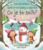 CO JE TO SNÍH?-KUK POD OKÉNKO. ÚPLNĚ PRVNÍ OTÁZKY A ODPOVĚDI