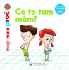 CO TO TAM MÁM? - MOJE MALÁ PROČ