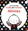 MIMINKA - PRVNÍ ČERNOBÍLÁ KNÍŽKA PRO MIMINKO