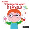 MINIPEDIE OBJEVUJEME SVĚT! 5 SMYSLŮ