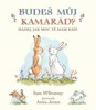 BUDEŠ MŮJ KAMARÁD? HÁDEJ, JAK MOC TĚ MÁM RÁD!